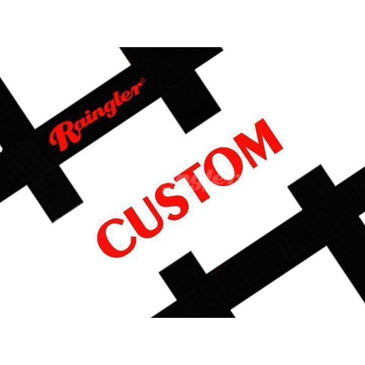 WANT SOMETHING CUSTOM?-Raingler